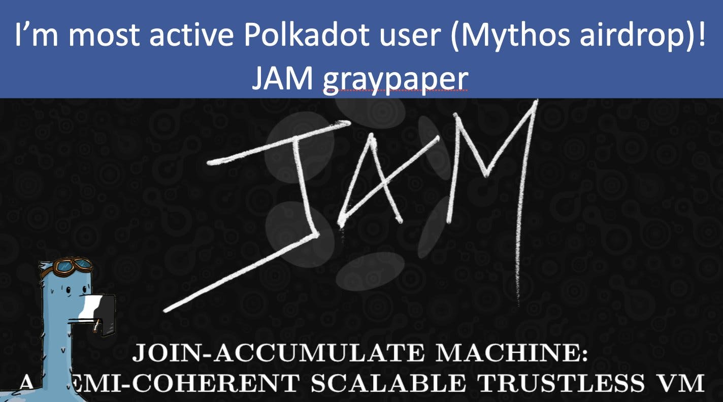 I AM MOST active Polkadot user verified by Mythos airdrop | JAM graypaper by Dr. Gavin Wood