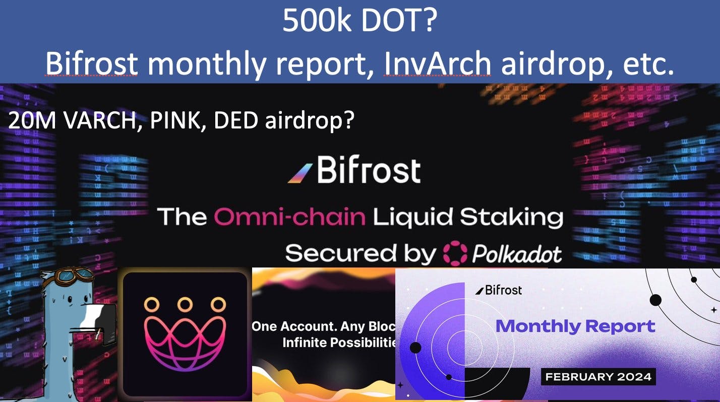 500K DOT? What Bifrost did last month and the airdrop opportunity including InvArchNetwork 20M VARCH, DED, PINK?