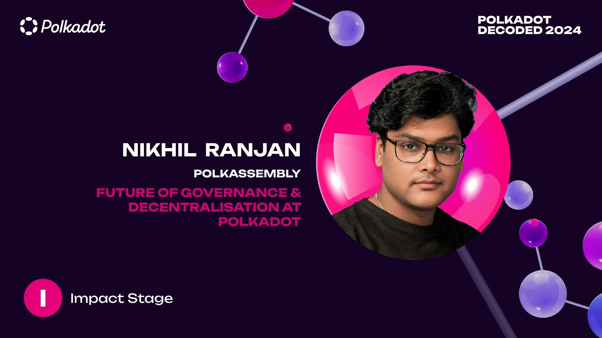 Nikhil Decodes the Future of Polkadot Governance