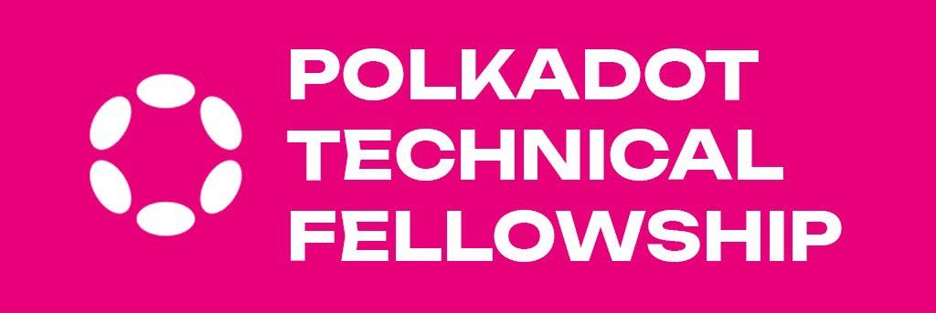 Polkadot Technical Fellowship.