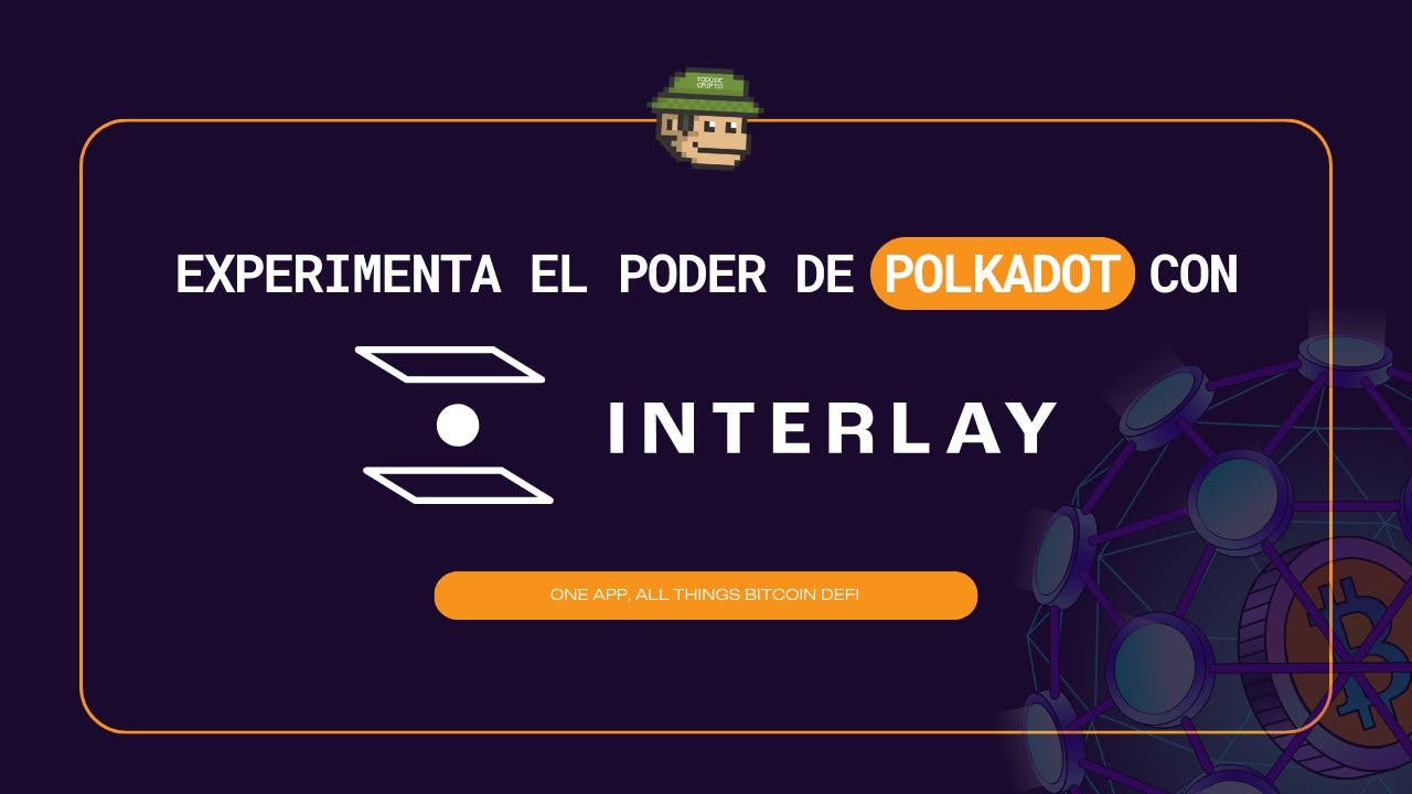 How to Experience the Potential of Polkadot Using Interlay Network