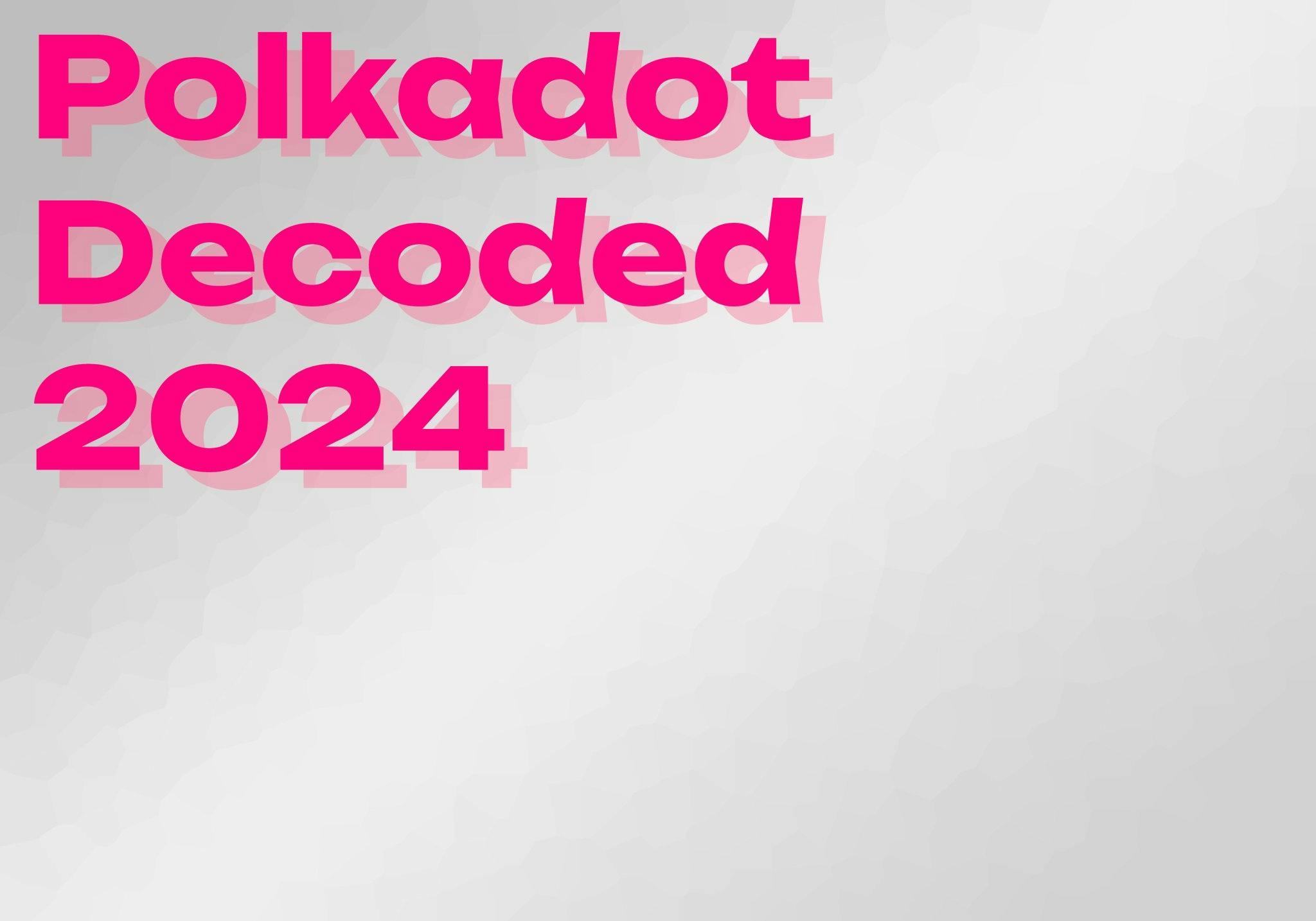 Decoded 2024 in-depth