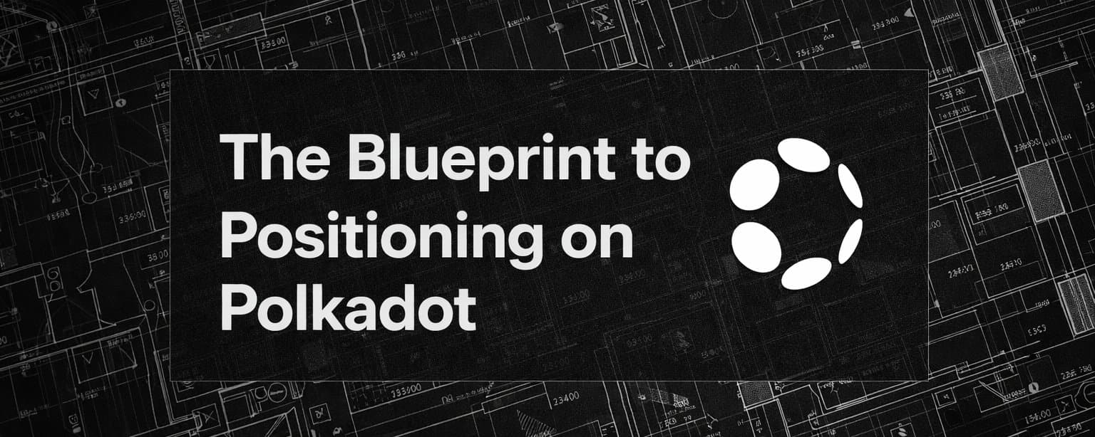 How to position in the Polkadot ecosystem currently