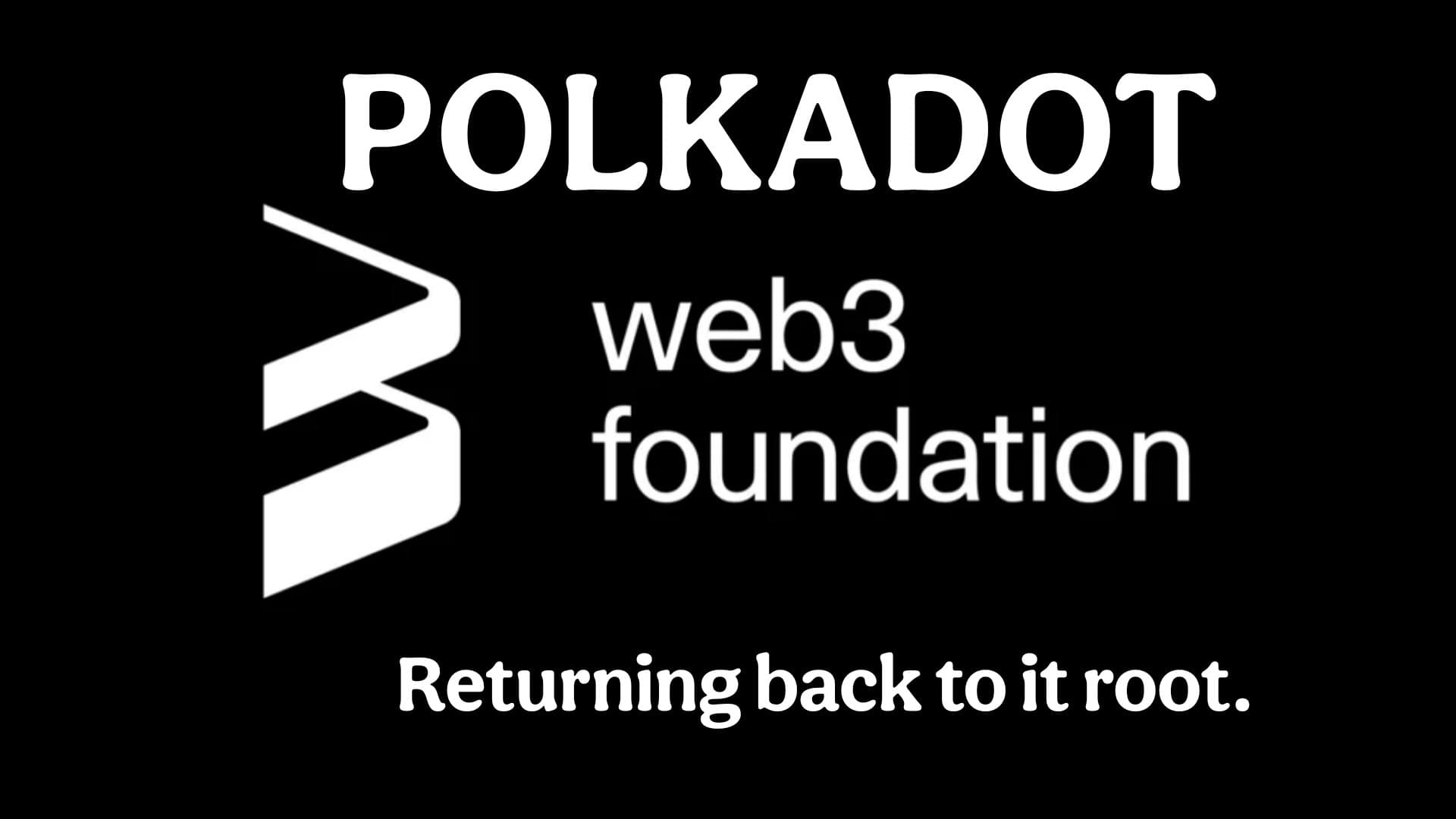 Web3 foundation returning back to it root