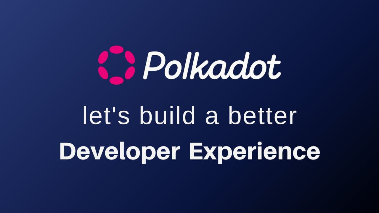 How we are making development easier on Polkadot
