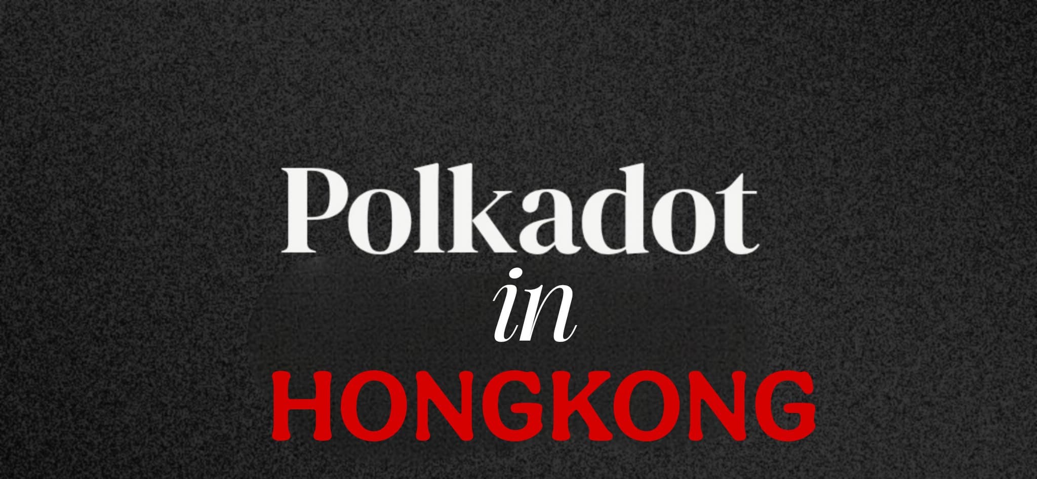Polkadot in HongKong