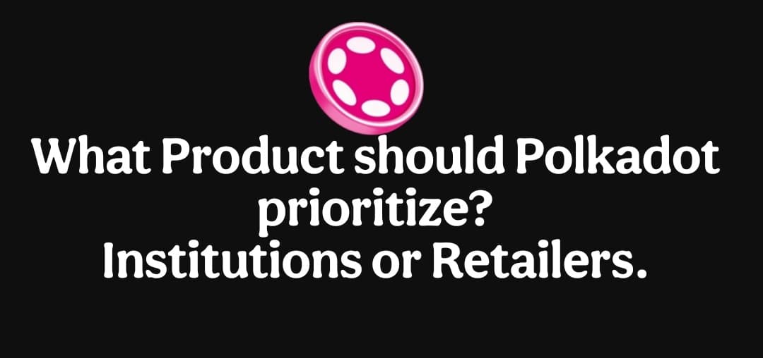 What product should Polkadot prioritize