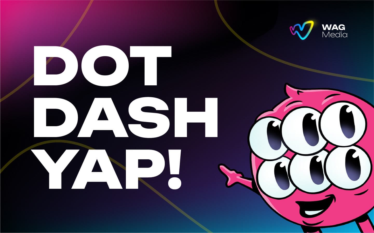 DOT DASH YAP.