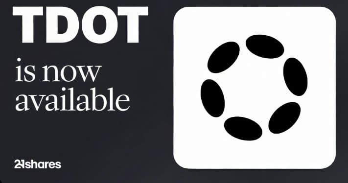 A New Milestone for Polkadot, 21Shares DOT ETF Debuts on Nasdaq.